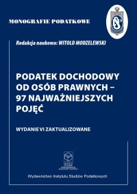 Podatek dochodowy od osób prawnych - 97 najważniejsze pojęcia - prof. dr hab. Witold Modzelewski - ebook