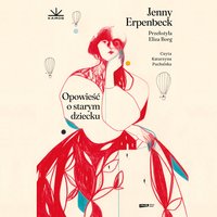 Opowieść o starym dziecku - Jenny Erpenbeck - audiobook
