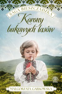 Saga bieszczadzka. Tom 2. Korony bukowych lasów - Małgorzata Garkowska - ebook