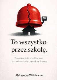 To wszystko przez szkołę! - Aleksandra Wiśniewska - ebook