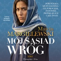 Mój sąsiad wróg. Tom 1 - Marcin Margielewski - audiobook