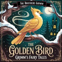 The Golden Bird (Grimm's Fairy Tales) - Bracia Grimm - audiobook