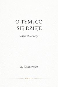 O TYM, CO SIĘ DZIEJE - Andrzej Zdanowicz - ebook