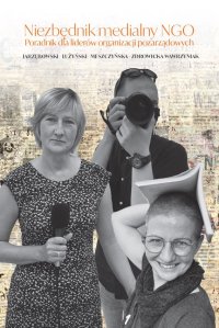 Niezbędnik medialny NGO. Poradnik dla liderów organizacji pozarządowych - Opracowanie zbiorowe - ebook