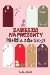 Zawieszki na prezenty – etykiety i bileciki na różne okazje do druku PDF. Ponad 90 zawieszek - Tess Kalmar - ebook