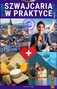 Szwajcaria w praktyce, wydanie 2 - Jacek Lasa - ebook