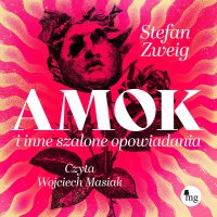 Amok i inne szalone opowiadania - Stefan Zweig - audiobook