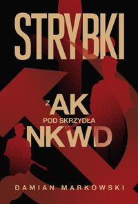 Strybki. Z AK pod skrzydła NKWD - Damian Markowski - ebook