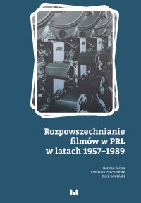 Rozpowszechnianie filmów w PRL w latach 1957–1989 - Konrad Klejsa - ebook