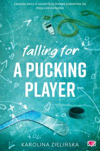 Falling For A Pucking Player - Karolina Zielińska - ebook