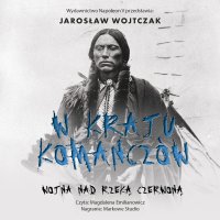 W kraju Komanczów. Wojna nad Rzeką Czerwoną - Jarosław Wojtczak - audiobook