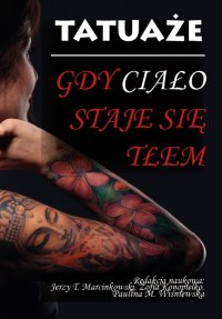Tatuaże. Gdy ciało staje się tłem - Opracowanie zbiorowe - ebook