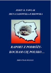 Raport z podroży. Kocham Cię Polsko - Irena Sadowsko-Jurkowska - ebook