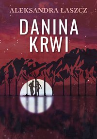 Danina krwi - Aleksandra Łaszcz - ebook