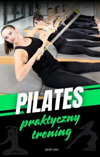 Pilates praktyczny trening - Jacek Lasa - ebook