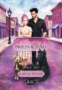 Szepty przeznaczenia. Tom 1. Część 1 - Cara D. Wyler - ebook