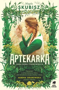 Aptekarka. Saga rodu Tyszkowskich. Tom 1 - Magda Skubisz - ebook