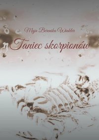 Taniec skorpionów - Maja Berenika Winkler - ebook
