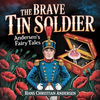 The Brave Tin Soldier. Andersen's Fairy Tales - Hans Christian Andersen - audiobook