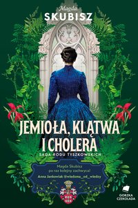 Jemioła, klątwa i cholera. Saga rodu Tyszkowskich. Tom 3 - Magda Skubisz - ebook