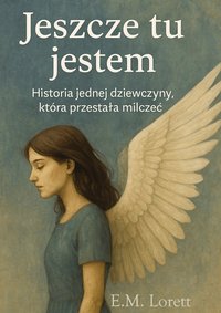 Jeszcze tu jestem - E.M. Lorett - ebook