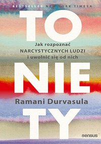 To nie Ty. Jak rozpoznać narcystycznych ludzi i uwolnić się od nich - Ramani Durvasula - ebook