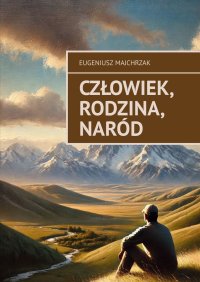 Człowiek, rodzina, naród - Eugeniusz Majchrzak - ebook