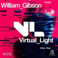 Virtual Light - William Gibson - audiobook