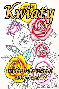 Trudne kolorowanki kwiaty do druku PDF – antystresowe kolorowanki dla dorosłych - Tess Kalmar - ebook