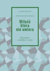 Miłość która nie umiera - Leszek Pierucki - ebook