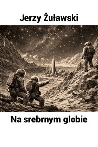 Na srebrnym globie (Trylogia księżycowa, część 1.) - Jerzy Żuławski - audiobook