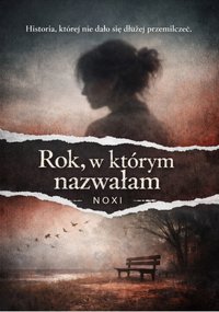 Rok, w którym nazwałam siebie – NOXI - Noxi - ebook