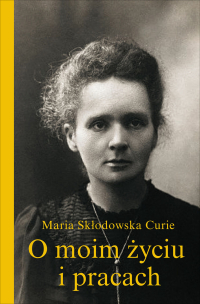 O moim życiu i pracach - Maria Skłodowska-Curie - ebook