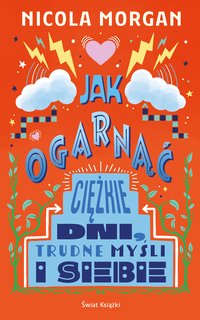 Jak ogarnąć ciężkie dni, trudne myśli i siebie - Nicola Morgan - ebook