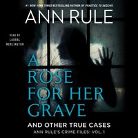 Rose For Her Grave & Other True Cases - Ann Rule - audiobook