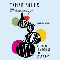 Feast on Your Life - Tamar Adler - audiobook