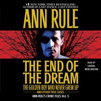 End Of The Dream The Golden Boy Who Never Grew Up - Ann Rule - audiobook