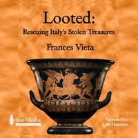 Looted: Rescuing Italy's Stolen Treasures - Frances Vieta - audiobook