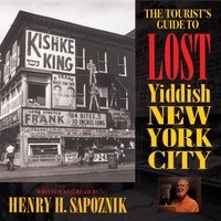 Tourist's Guide to Lost Yiddish New York City - Henry H. Sapoznik - audiobook