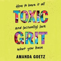 Toxic Grit - Amanda Goetz - audiobook