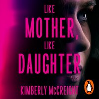 Like Mother, Like Daughter - Kimberly McCreight - audiobook