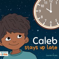 Caleb Stays Up Late - Lauren Kratz - audiobook