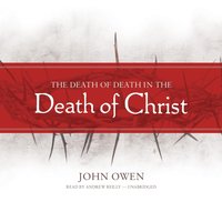 Death of Death in the Death of Christ - John Owen - audiobook