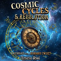 Cosmic Cycles & Revolution - Riel Tricia Riel - audiobook