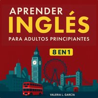 Aprender ingles para adultos principiantes - Garcia Valeria L. Garcia - audiobook