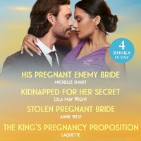His Pregnant Enemy Bride & Kidnapped For Her Secret & Stolen Pregnant Bride & The King's Pregnancy Proposition - Annie West - audiobook