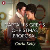 Captain Grey's Christmas Proposal - Carla Kelly - audiobook