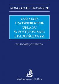 Zawarcie i zatwierdzenie układu w postępowaniu upadłościowym - Bartłomiej Jochemczyk - ebook