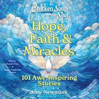 Chicken Soup for the Soul: Hope, Faith & Miracles - Amy Newmark - audiobook