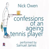 Confessions of an Ageing Tennis Player - Owen Nick Owen - audiobook